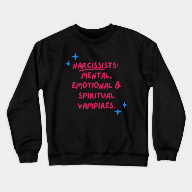Narcissists are vampires Crewneck Sweatshirt by twinkle.shop